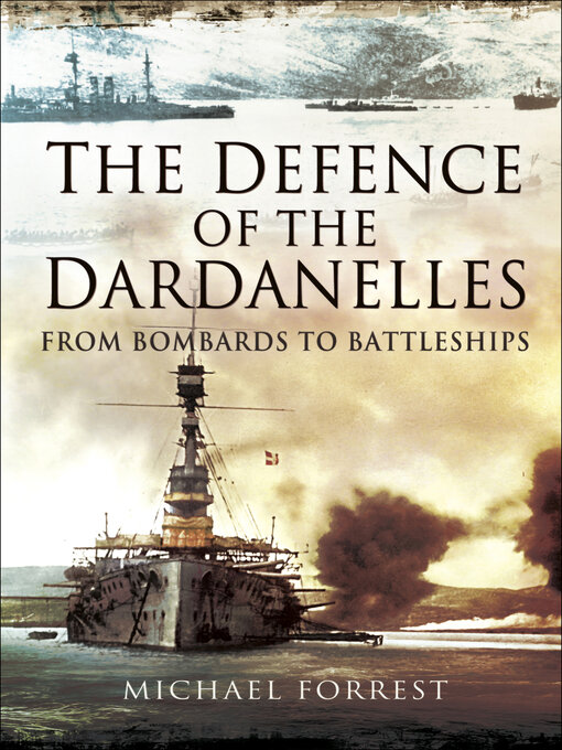 Title details for The Defence of the Dardanelles by Michael Forrest - Available